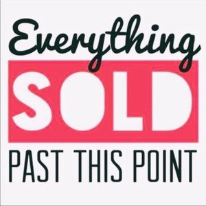 Everything sold past this point 😊